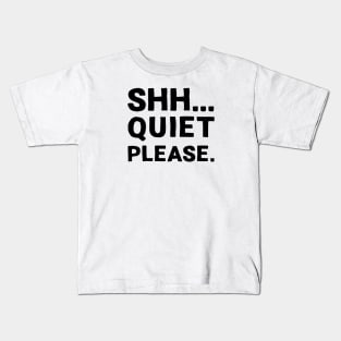 Shh... Quiet Please | Quotes | Black | White Kids T-Shirt